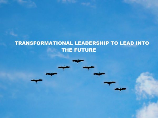 Leadership | Transformational Leadership to Lead into the Future