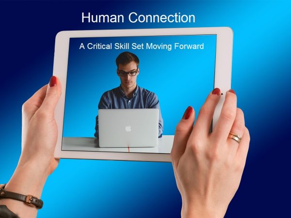 Leadership | Human Connection A Critical Skill Set Moving Forward